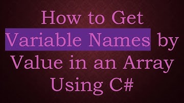 How to Get Variable Names by Value in an Array Using C#