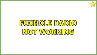 Foxhole radio not working (2 Solutions!!)