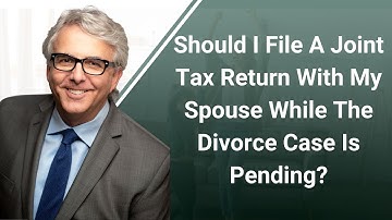 Tax Returns Amid Divorce: Should You File Jointly with Your Spouse or Not | Divorce Attorney Ventura