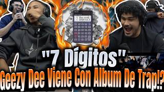 REACCIÓN a "7 Digitos" Geezy Dee Viene Con Trap De Ahora En Adelante!?Ya Viene Un Album??