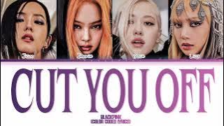 Download lagu Blackpink Cut You Off Color Coded Lyrics by BABYMON7EROFFİCİAL Al ORIGINAL SONG @kyontheprize