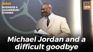 Michael Jordan and a difficult goodbye | Business & Leadership Stories