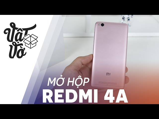 Vật Vờ| Mở hộp & trên tay nhanh Xiaomi Redmi 4A: bá đạo phân khúc 2 triệu