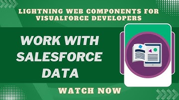Salesforce Trailhead - Work with Salesforce Data | LWC for Visualforce Developers Module