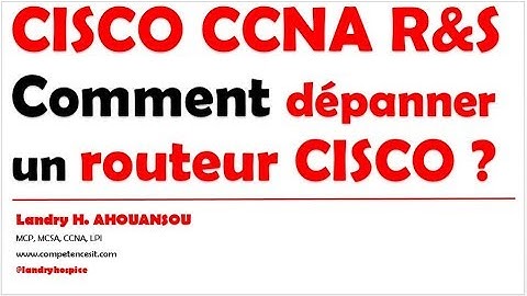 CISCO CCNA Routing and Switching : Comment dépanner un routeur CISCO ? (Packet Tracer)
