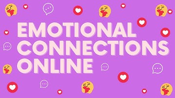 The Art of Building Emotional Connections in a Virtual World