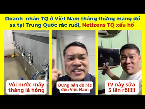 Video Doanh nhân Trung Quốc ở Việt Nam thẳng thừng mắng đồ... - youtube