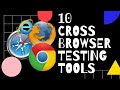 10 Cross Browser Testing Tools | Browser Compatibility Tools Comparison | Software Tester Must Watch