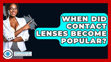 When Did Contact Lenses Become Popular? - Optometry Knowledge Base