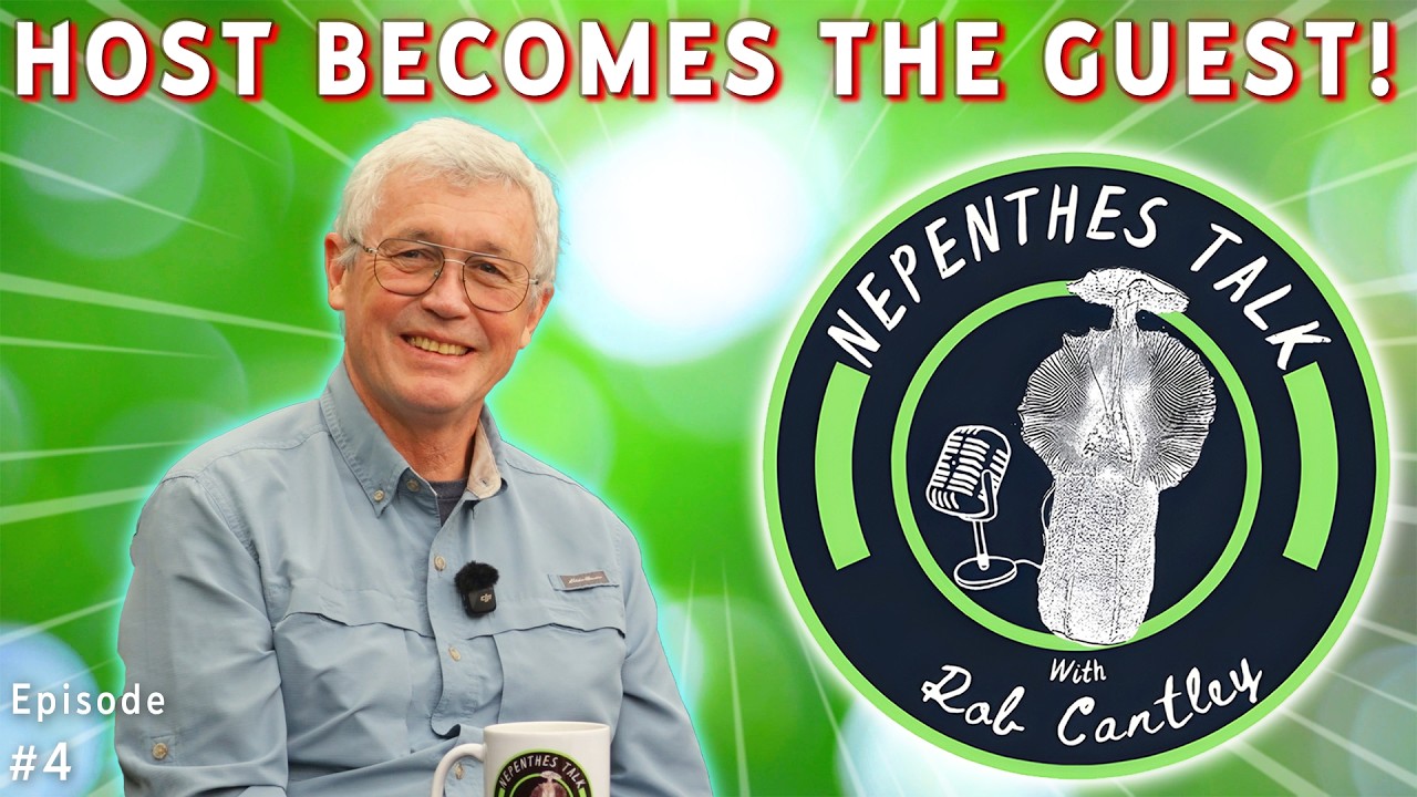 HOST BECOMES THE GUEST! - Nepenthes Talk with Rob Cantley - Episode 04