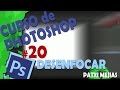 CURSO DE PHOTOSHOP EN ESPAÑOL | #20 DESENFOCAR