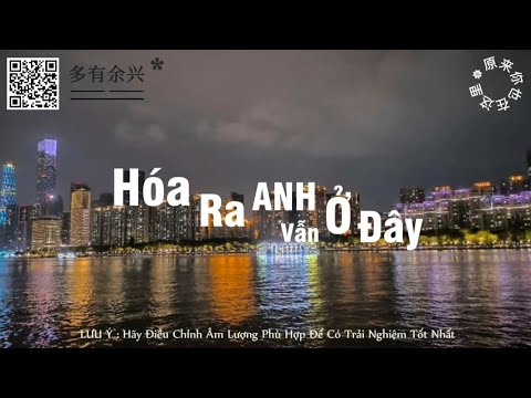 「Nhạc+Vietsub』《Hóa Ra Anh Vẫn Ở Đây | 原来你也在这里》