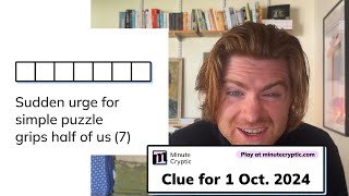 Minute Cryptic Clue #98 for 1 Oct 2024: Sudden urge for simple puzzle grips half of us (7)