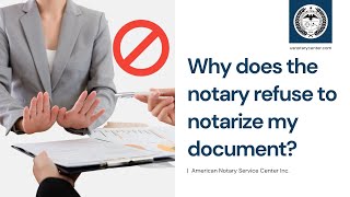 Why does the notary refuse to notarize my document? | usnotarycenter.com