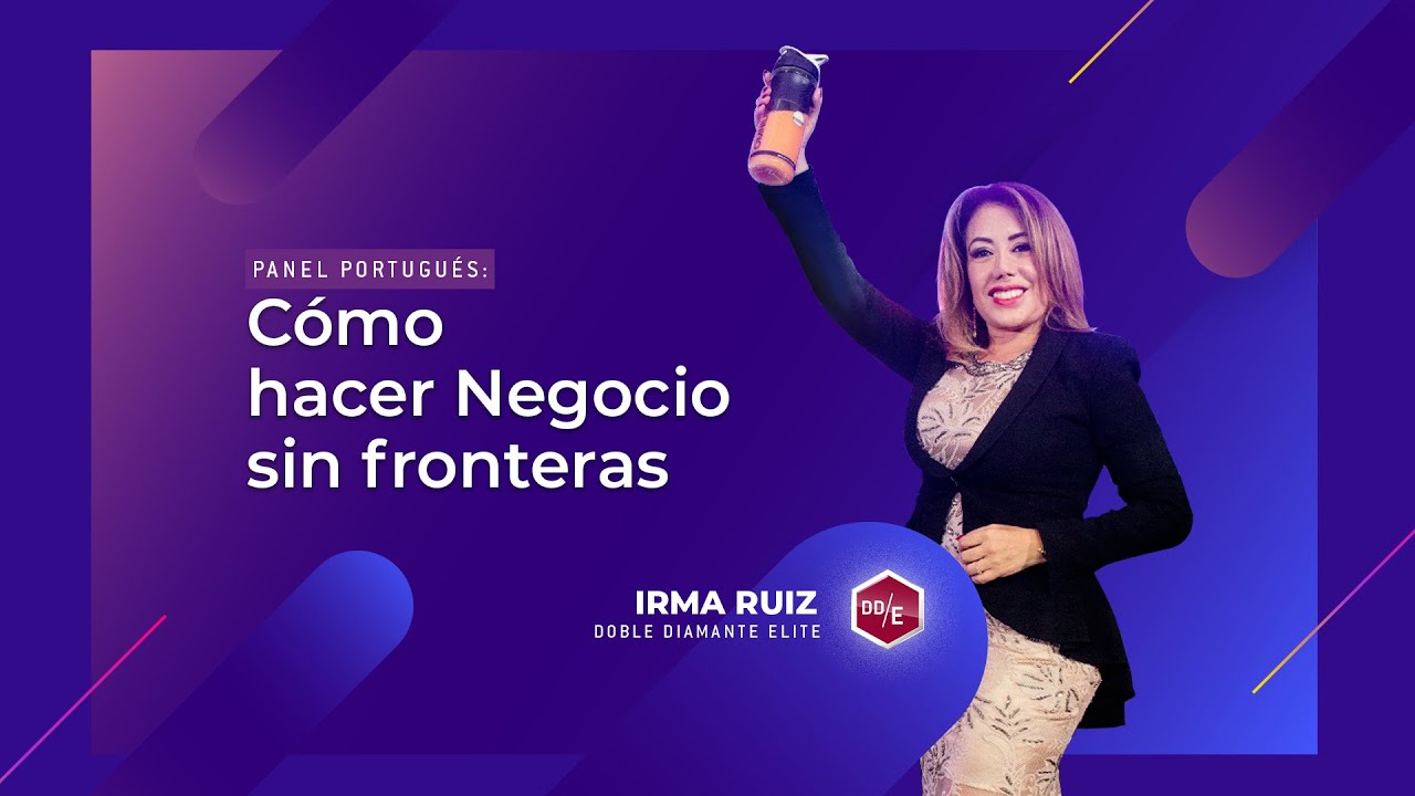 Cómo hacer Negocio sin fronteras con Irma Ruíz Maratón de Negocio O