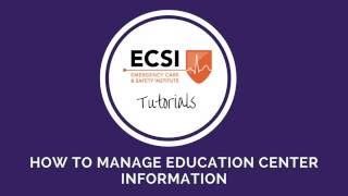 ECSI Tutorials: How to Manage Education Center Information