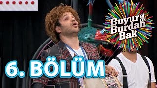 Buyur Bide Burdan Bak 6 Bölüm Tek Parça 14 Temmuz Perşembe