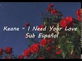 Keane -  I Need Your Love (Sub Español)