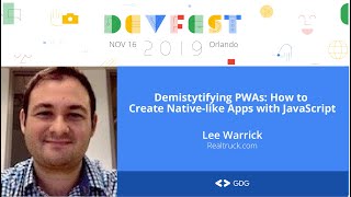 Lee Warrick - Demystifying PWAs  How to Create Native like Apps with JavaScript
