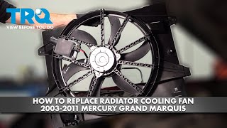 How to Replace Radiator Cooling Fan 2003-2011 Mercury Grand Marquis