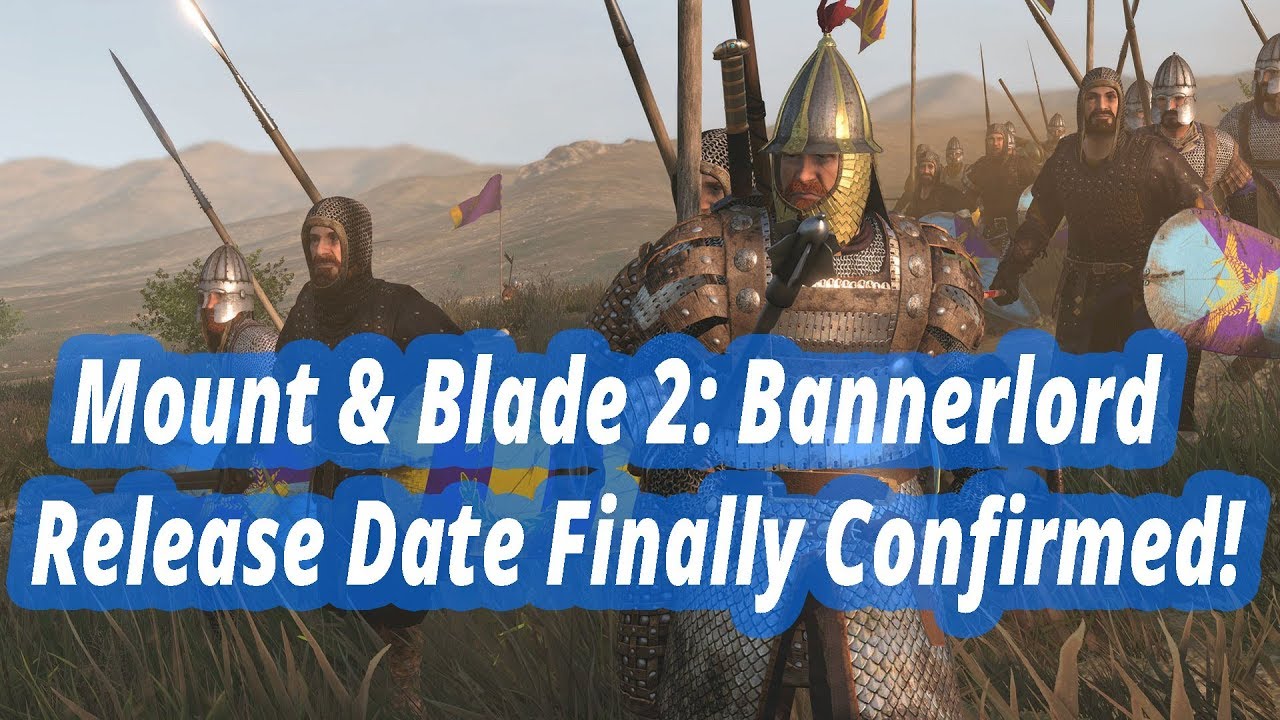 Mount Blade 2 Bannerlord Release Date Finally Confirmed Youtube
