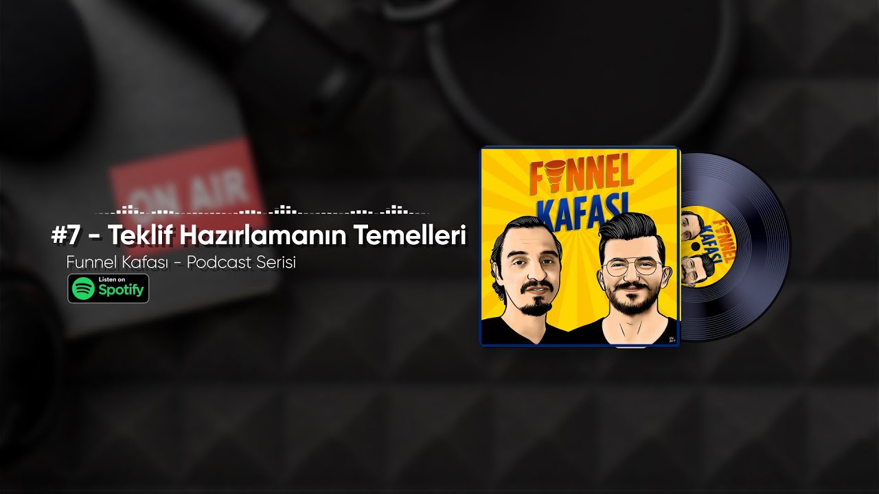 #7 - Teklif Hazırlamanın Temelleri (Funnel Kafası Podcast Serisi)