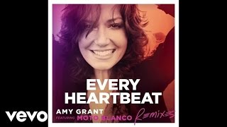 Amy Grant - Every Heartbeat (Ludovika Festival Mix/Audio) ft. Moto Blanco