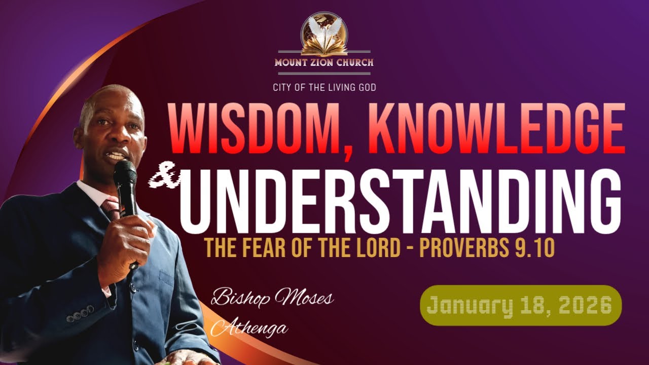 THE FEAR OF THE LORD (PROV 9.10) | WISDOM, KNOWLEGDE AND UNDERSTANDING | BSH MOSES ATHENGA | 25-1-26