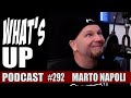 Whats up podcast 292 marto napoli