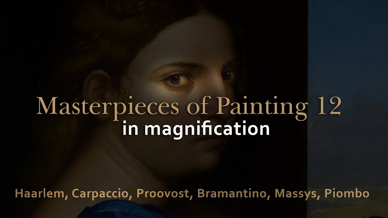 Haarlem, Carpaccio, Proovost, Bramantino, Massys - Masterpieces of Painting 12 in 4K magnification
