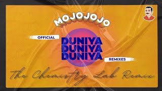 MojoJojo - Duniya (The Chemistry Lab Remix)