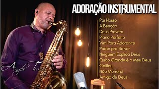 ADORAÇÃO no SAX Instrumental Angelo Torres I A Benção, Deus Proverá, Não Morrerei #saxcover