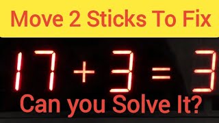 Only a GENIUS Can Solve This! 🧠 | Move 2 Sticks To Fix: 17 + 3 = 3