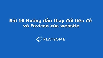 Bài 16 Hướng dẫn thay đổi tiêu đề và Favicon của website