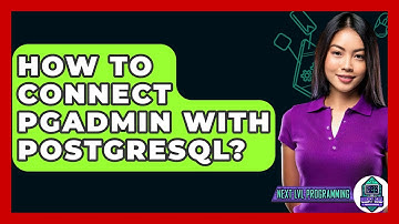 How To Connect Pgadmin With PostgreSQL? - Next LVL Programming