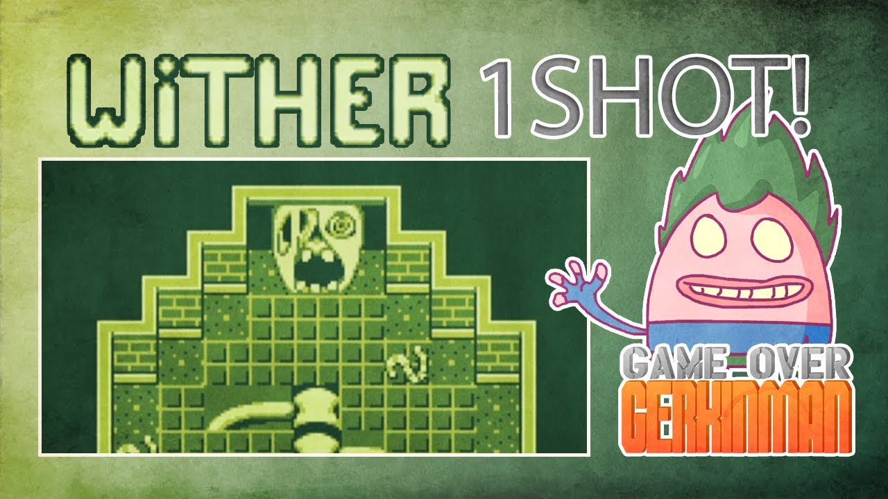 Wither: 1Shot! - Game Over Gerkinman