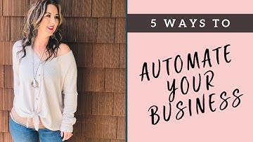 5 Ways To Automate Your Business 2018