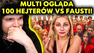 MULTI ogląda 100 HEJTERÓW VS FAUSTI!