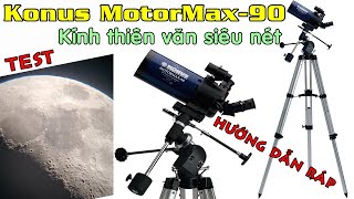 Hướng dẫn lắp ráp và Test kính thiên văn Konus MotorMax-90. Siêu nét, có động cơ theo dõi quỹ đạo.