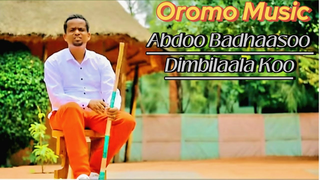 Abdoo Badhaasoo_Dimbilaala Koo_Oromo Music 🎶 