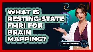 What Is Resting-State Fmri For Brain Mapping? - Neurotech Insight Pro
