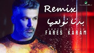 Fares Karam - Badna nwala3a - GeorgeK remix | فارس كرم - بدنا نولعا ريمكس