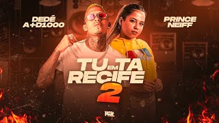 Dedé Ad1000 E Prince Neiff - Tu Tá Em Recife 2