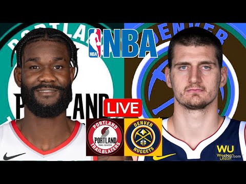 LIVE: PORTLAND TRAIL BLAZERS vs DENVER NUGGETS | NBA | PLAY BY PLAY