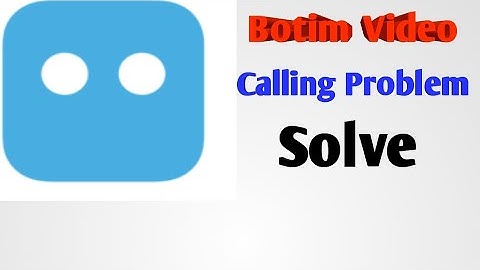 How To Fix Botim Video Calling Problem Solve