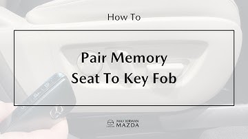How To Program Memory Seats To Key Fob | Max Kirwan Mazda