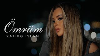 Xatirə İslam — Ömrüm (Klip)