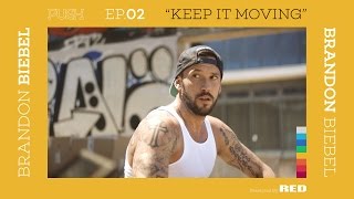 PUSH | Brandon Biebel: Keep it Moving - Episode 2