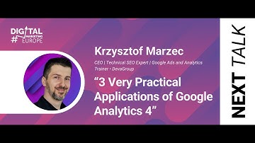 Krzysztof Marzec: 3 Very Practical Applications of Google Analytics 4