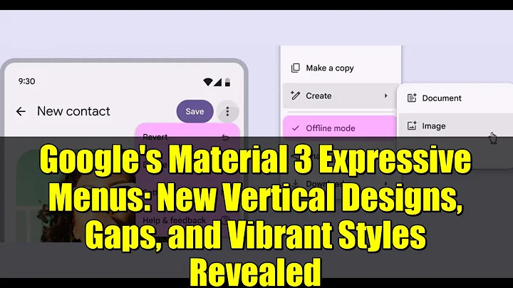 Google's Material 3 Expressive Menus: New Vertical Designs, Gaps, and Vibrant Styles Revealed